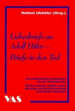 Liebesbriefe an Adolf Hitler - Briefe in den Tod