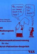 50 Rollenspiele als Kommunikationstraining für das Arzt-Patient-Gespräch