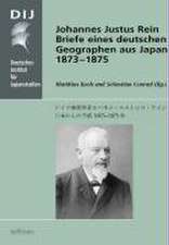 Johannes Justus Rein. Briefe eines deutschen Geographen aus Japan 1873-1875