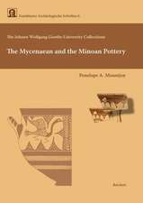 The Johann Wolfgang Von Goethe University Collections. the Mycenaean and the Minoan Pottery