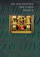 Die Inschriften Der Stadt Trier II (1501 Bis 1674)