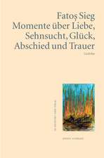 Momente über Liebe, Sehnsucht, Glück, Abschied und Trauer