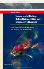 Immer mehr Bildung. Zukunftsillusionen oder progressive Illusion?