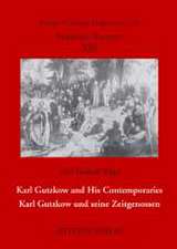 Karl Gutzkow and His Contemporaries - Karl Gutzkow und seine Zeitgenossen