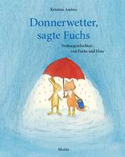 Donnerwetter, sagte Fuchs