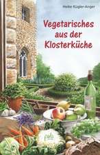 Kügler-Anger, H: Vegetarisches aus der Klosterküche