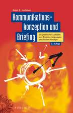 Kommunikationskonzeption und Briefing – Ein Praktischer Leitfaden zum Erstellen Zielgruppenspezifischer Konzepte 3e