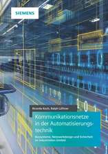 Kommunikationsnetze in der Automatisierungstechnik – Bussysteme, Netzwerkdesign und Sicherheit im industriellen Umfeld