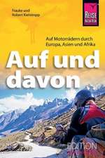 Auf und davon - Auf Motorrädern durch Europa, Asien, Afrika