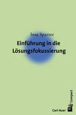 Einführung in die Lösungsfokussierung und Systemische Strukturaufstellungen