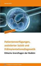 Patientenverfügungen, assistierter Suizid und Präimplantationsdiagnostik