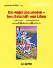 Die Angst überwinden - Jesu Botschaft vom Leben