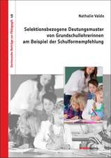 Selektionsbezogene Deutungsmuster von Grundschullehrerinnen am Beispiel der Schulformempfehlung