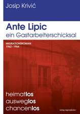 Ante Lipic - ein Gastarbeiterschicksal