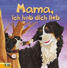 Mama, ich hab dich lieb