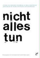 nicht alles tun/cannot do everything