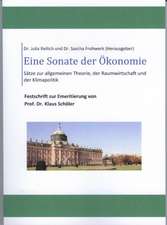 Eine Sonate der Ökonomie Sätze zur Allgemeinen Wirtschaftstheorie, der Raumwirtschaft und der Klimapolitik