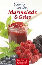 Ruff, C: Sommer im Glas: Marmelade & Gelee