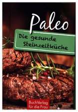 Paleo. Die gesunde Steinzeitküche