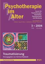 Psychotherapie im Alter Nr. 3: Traumatisierung, herausgegeben von Hartmut Radebold