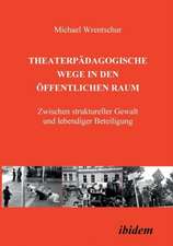 Theaterpädagogische Wege in den öffentlichen Raum