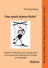 Haug, T: "Das spielt (k)eine Rolle!" - Theater der Befreiung