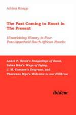 The Past Coming to Roost in the Present – Historicising History in Four Post–Apartheid South African Novels: André P. Brink`s Imaginings