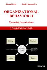 Organizational Behavior II: Managing Organizations. A Practical Self-Study Guide