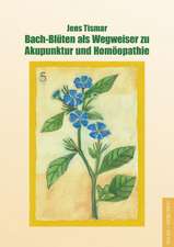 Bach-Blüten als Wegweiser zu Akupunktur und Homöopathie