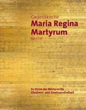 Gedenkkirche Maria Regina Martyrum Berlin - Zu Ehren der Märtyrer für Glaubens- und Gewissensfreiheit