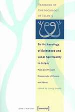 On Archaeology of Sainthood and Local Spirituality in Islam