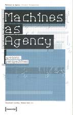 Machines as Agency – Artistic Perspectives