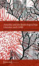 Amerika und die deutschsprachige Literatur nach 1848