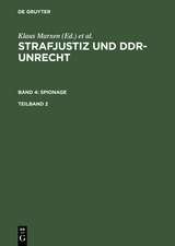 Strafjustiz und DDR-Unrecht. Band 4: Spionage. Teilband 2