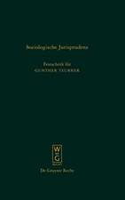 Soziologische Jurisprudenz: Festschrift für Gunther Teubner zum 65. Geburtstag am 30. April 2009