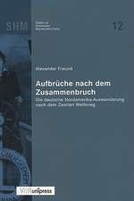 Aufbruche Nach Dem Zusammenbruch: Die Deutsche Nordamerika-Auswanderung Nach Dem Zweiten Weltkrieg