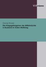 Die Kriegsgefangenen Der Mittelmachte in Russland Im Ersten Weltkrieg: Vom Umgang Der Protestanten Mit Ihren Kirchen