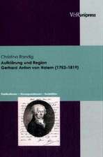 Aufklarung Und Region. Gerhard Anton Von Halem (1752-1819): Publikationen - Korrespondenzen - Sozietaten