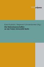 Die Naturwissenschaften an Der Freien Universitat Berlin: Von Der Grundung Bis Zum Exzellenzwettbewerb