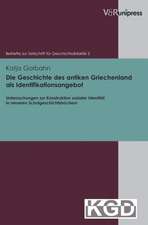 Die Geschichte Des Antiken Griechenland ALS Identifikationsangebot: Untersuchungen Zur Konstruktion Sozialer Identitat in Neueren Schulgeschichtsbuche