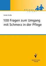 100 Fragen zum Umgang mit Schmerz in der Pflege