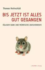 Bis jetzt ist alles gut gegangen