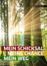 Mein Schicksal, meine Chance, mein Weg