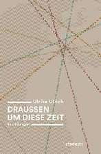 Ulrich, U: Draußen um diese Zeit