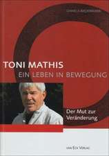 Toni Mathis - Ein Leben in Bewegung