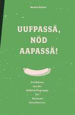 Ufpassä, nöd aapassä!