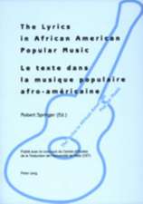 The Lyrics in African American Popular Music. Le Texte Dans La Musique Populaire Afro-Americaine: Proceedings of Metz (September, 29th-30th 2000). Act