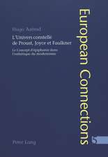 L'Univers Constelle de Proust, Joyce Et Faulkner: Le Concept D'Epiphanie Dans L'Esthetique Du Modernisme