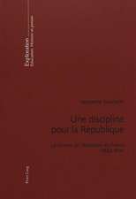 Une Discipline Pour La Republique: La Science de L'Education En France (1882-1914). Preface de Viviane Isambert-Jamati