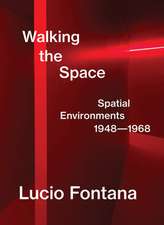 Massimo Barbero, L: Lucio Fontana: Walking the Space; Spatia